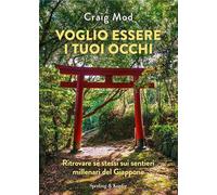 Voglio essere i tuoi occhi. Ritrovare sé stessi sui sentieri millenari del Giappone (Varia)