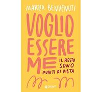 Voglio essere me. Il resto sono punti di vista (Varia Giunti)