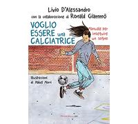 Voglio essere una calciatrice. Manuale per inseguire un sogno (Documenti)