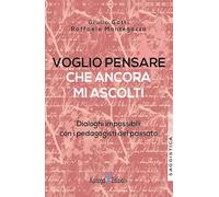 Voglio pensare che ancora mi ascolti. Dialoghi impossibili con i pedagogisti del passato (La melagrana: educazione, intercultura e cambiamento sociale)