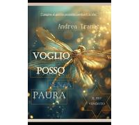 VOGLIO POSSO SENZA PAURA: 7 PAGINE AL GIORNO, POSSONO CAMBIARE LA TUA VITA.