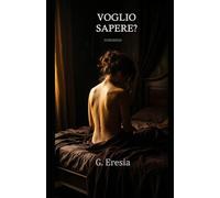Voglio sapere?