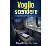 Voglio scendere: Un romanzo sul lavoro, sul tempo e su quello che resta