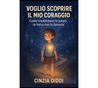 VOGLIO SCOPRIRE IL MIO CORAGGIO