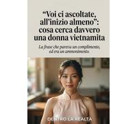 Voi ci ascoltate all'inizio almeno: Cosa cerca davvero una donna vietnamita (Dentro la Realtà)