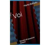 Voi: Raccolta di racconti di fantasia