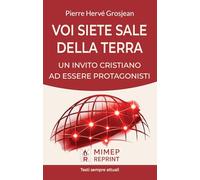 Voi siete sale della terra. Un invito cristiano ad essere protagonisti (Mimep Reprint)