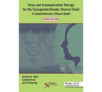 Voice and Communication Therapy for the Transgender/Gender Diverse Client: A Comprehensive Clinical Guide