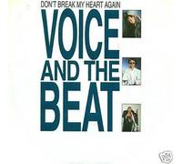 Voice And The Beat - Don't Break My Heart Again / I Want You [Vinyl Single]