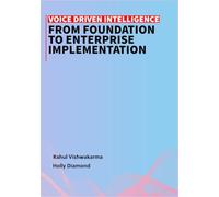 Voice Driven Intelligence: From Foundation to Enterprise Implementation
