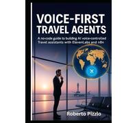 Voice-First Travel Agents: A No-Code Guide to Building AI-Powered, Voice-Controlled Travel Assistants with ElevenLabs and n8n