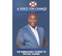 VOICE FOR CHANGE: The Unbreakable Journey of Michael Warner