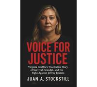 VOICE FOR JUSTICE: Virginia Giuffre’s True Crime Story of Survival, Scandal, and the Fight Against Jeffrey Epstein