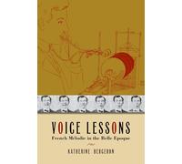 Voice Lessons: French Melodie in the Belle Epoque (New Cultural History of Music)
