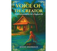 Voice of the Creator: Daily Enchantments For a Magical Life