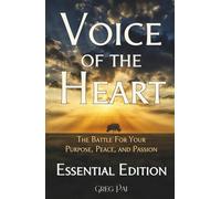 Voice of the Heart: The Battle For Your Purpose, Peace, and Passion: Essential Edition (Voice of the Heart Collection)