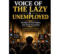 Voice of the Lazy & Unemployed: The Rise of Viral Politics and Youth Frustration