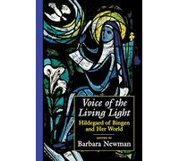 Voice of the Living Light: Hildegard of Bingen and Her World