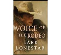 Voice of the Rodeo: A Rodeo Star, His Traumatized Horse, and the Woman Who Teaches Them to Trust Again (Bronc and Bridle Series)