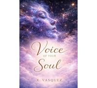 Voice of Your Soul: A Gentle Journey into Inner Awareness, Intuition, and Harmony