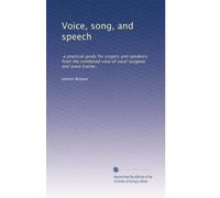 Voice, song, and speech: a practical guide for singers and speakers; from the combined view of vocal surgeon and voice trainer.