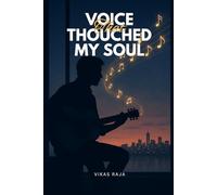 Voice That Touched My Soul: A timeless story of music, love, silence, and the echoes that never fade.