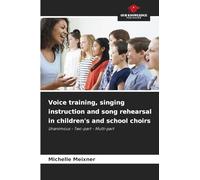 Voice training, singing instruction and song rehearsal in children's and school choirs