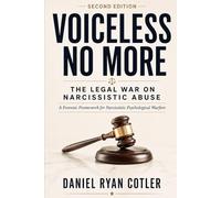 Voiceless No More the Legal War on Narcissistic Abuse