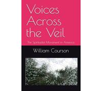 Voices Across the Veil: The Spiritualist Movement in America