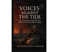 Voices Against the Tide: The Zong Massacre and the Birth of Britain’s First Human Rights Campaign (The Algorithm & Innovation Chronicles)