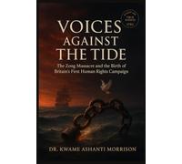 Voices Against the Tide: The Zong Massacre and the Birth of Britain’s First Human Rights Campaign (The Algorithm & Innovation Chronicles)