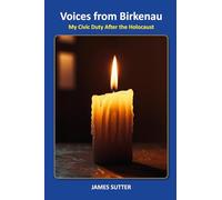 Voices from Birkenau: My Civic Duty After the Holocaust