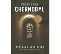 Voices from Chernobyl: The Oral History of a Nuclear Disaster (Lannan Selection)
