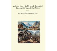 Voices from Kaffirland: Colonial Encounters and Conflicts (Classic Bundles)