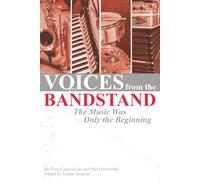 Voices from the Bandstand: The Music Was Only the Beginning