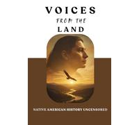 Voices From The Land: Native American History Uncensored (Native American History Collection)