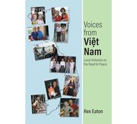 Voices from Viet Nam: Local Histories on the Road to Peace