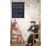 Voices from Vilcabamba: Accounts Chronicling the Fall of the Inca Empire
