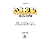 Voices: Happiness: 365 Daily Quotes, Musings and Motions Toward Happier, Healthier, More Joyful Living