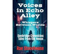 Voices in Echo Alley: Whispers Between Worlds: 0 (Daybridge Chronicles: Tales from the Nexus)