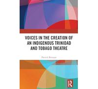 Voices in the Creation of an Indigenous Trinidad and Tobago Theatre