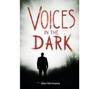 Voices in the Dark: 100 True Stories of Real Encounters with the Supernatural (Horror and Supernatural)