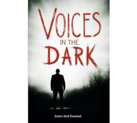 Voices in the Dark: 100 True Stories of Real Encounters with the Supernatural (Horror & Supernatural)