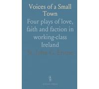 Voices of a Small Town: Four plays of love, faith and faction in working-class Ireland
