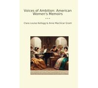 Voices of Ambition: American Women's Memoirs (Classic Books)