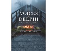 VOICES OF DELPHI: Libby and Abby’s Story and the Murder That Shook The Heartland