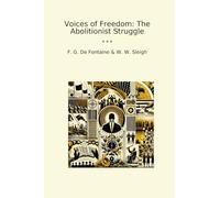 Voices of Freedom: The Abolitionist Struggle (Classic Books)