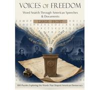 Voices of Freedom: Word Search Through American Speeches and Documents: 100 Large Print Puzzles Exploring the Words That Shaped American Democracy, ... Vintage & Nostalgia Word Search Collection)