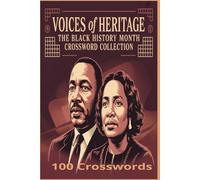 Voices of Heritage: The Black History Month Crossword Collection: 1,200 Inspiring Themes Celebrating Courage, Culture, and Legacy Through Every Crossword