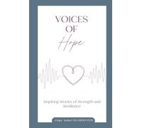 Voices of Hope: Inspiring Stories of Strength and Resilience
